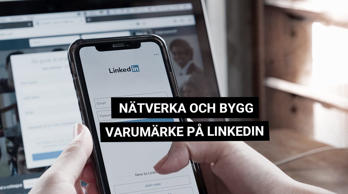 Nystart på LinkedIn – nätverka och bygg varumärke