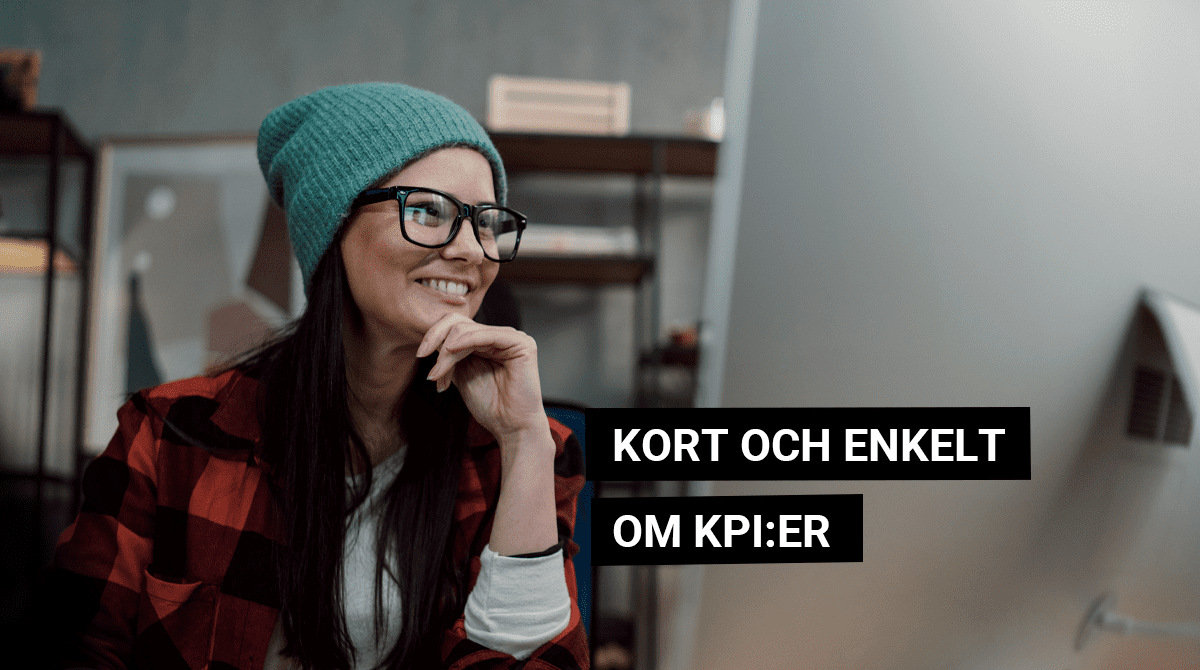 Kort och enkelt om KPI:er – vad är det och hur kan du använda det?